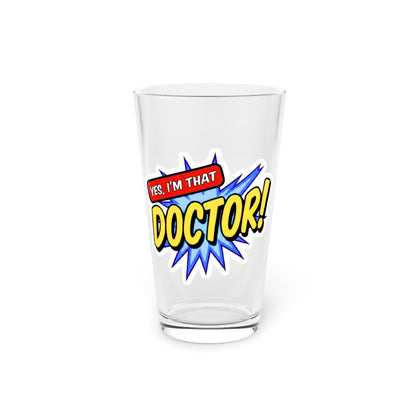 Yes, I'm that DOCTOR Beer Glass