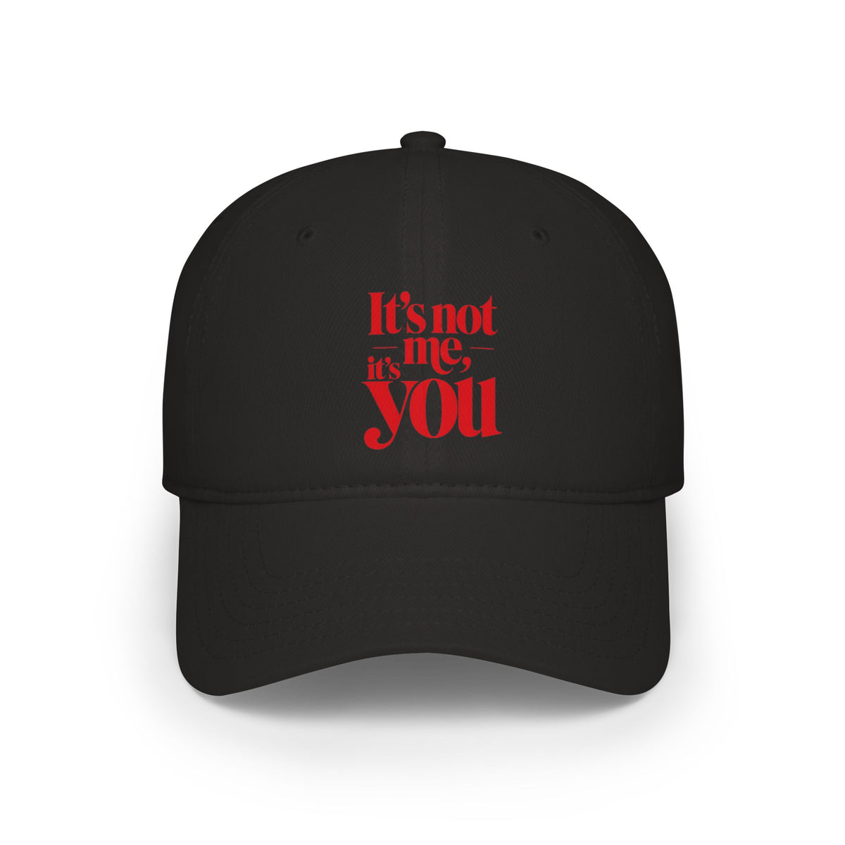 It's not me, it's you Baseball Cap