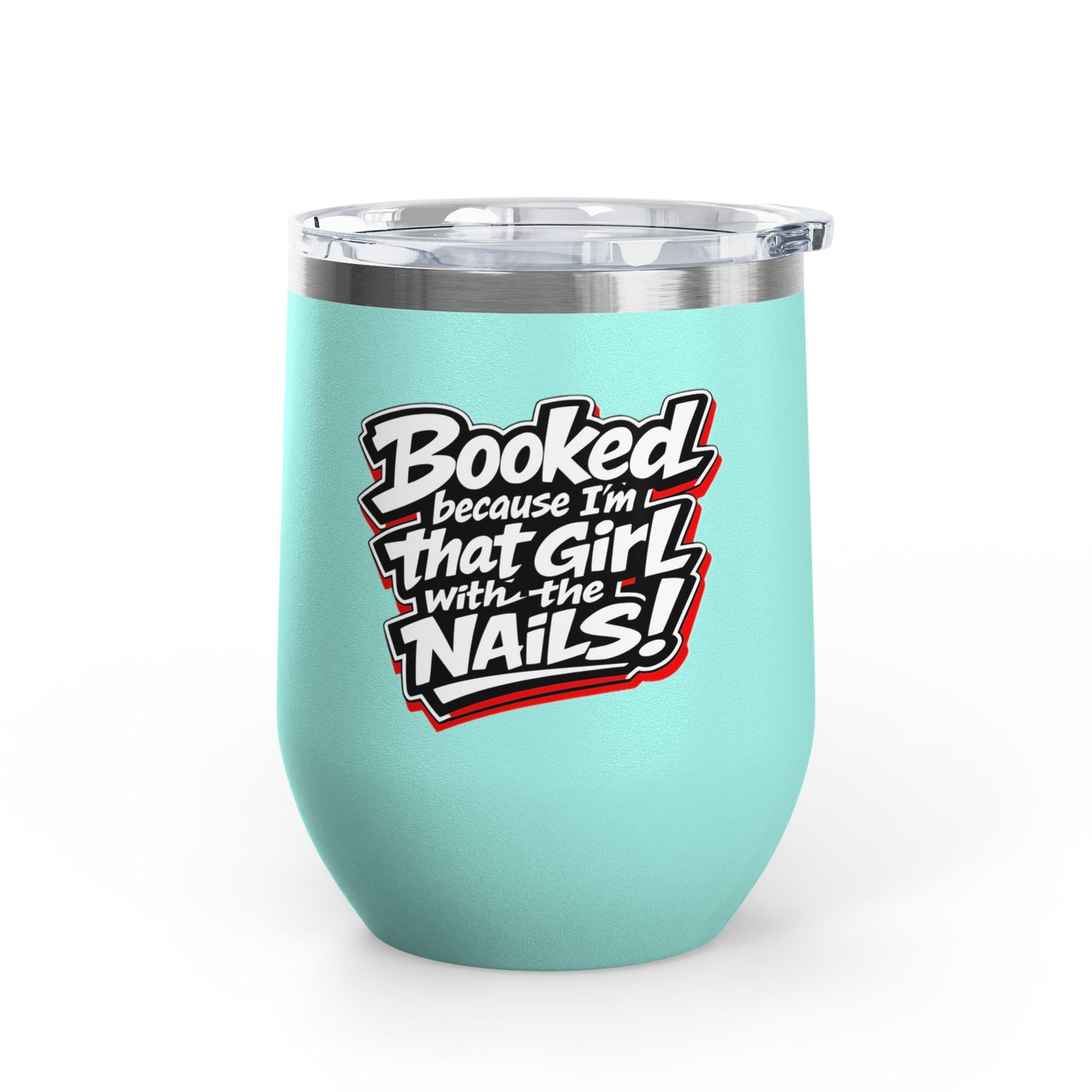 Booked because I'm that girl with the nails Tumbler