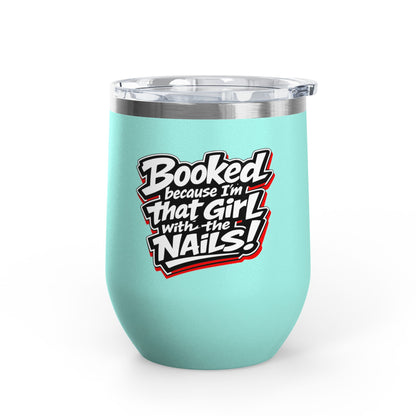 Booked because I'm that girl with the nails Tumbler