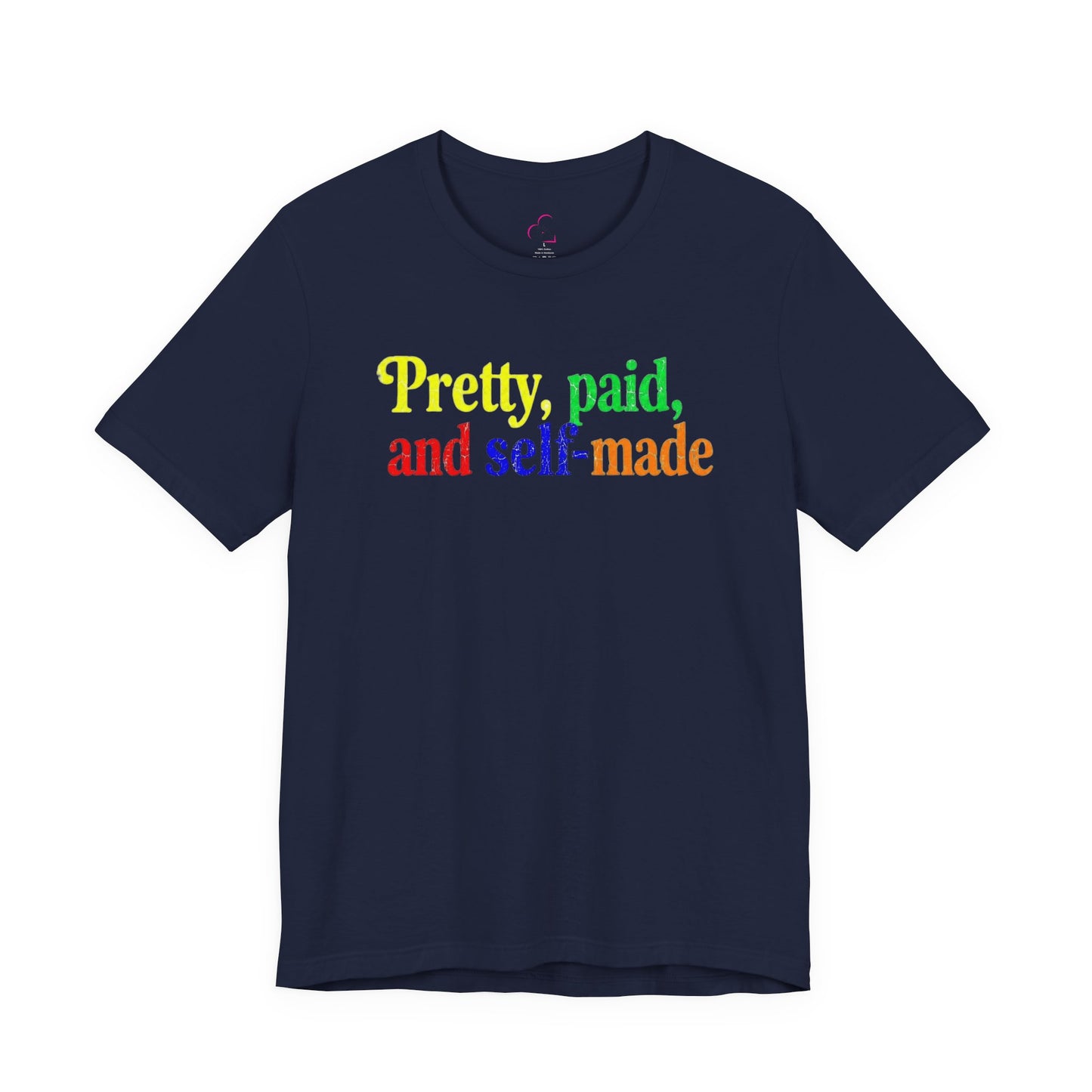 Pretty, paid, and self-made T-shirt