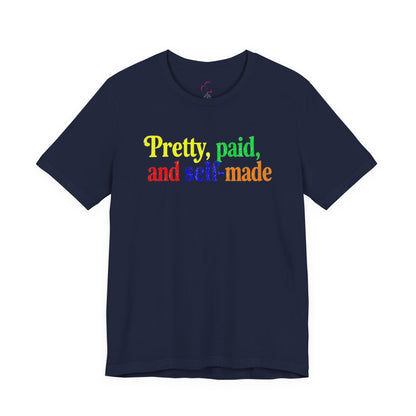 Pretty, paid, and self-made T-shirt