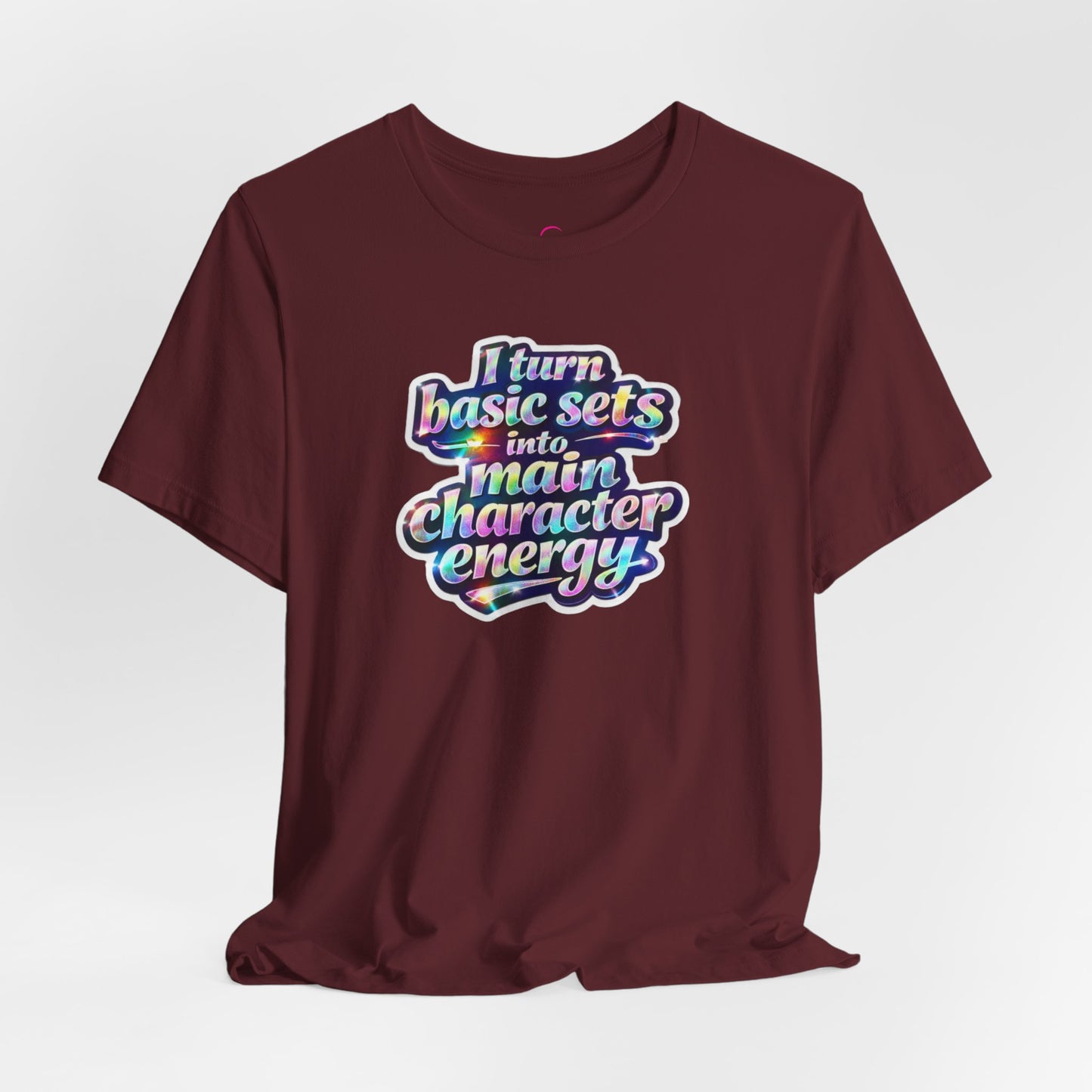 I turn basic sets into main character energy T-shirt