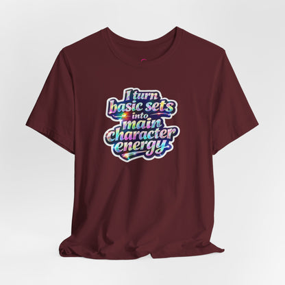 I turn basic sets into main character energy T-shirt