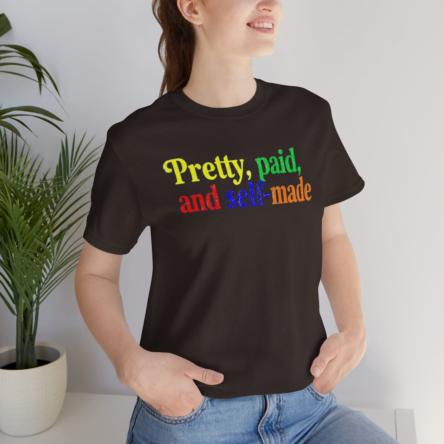 Pretty, paid, and self-made T-shirt
