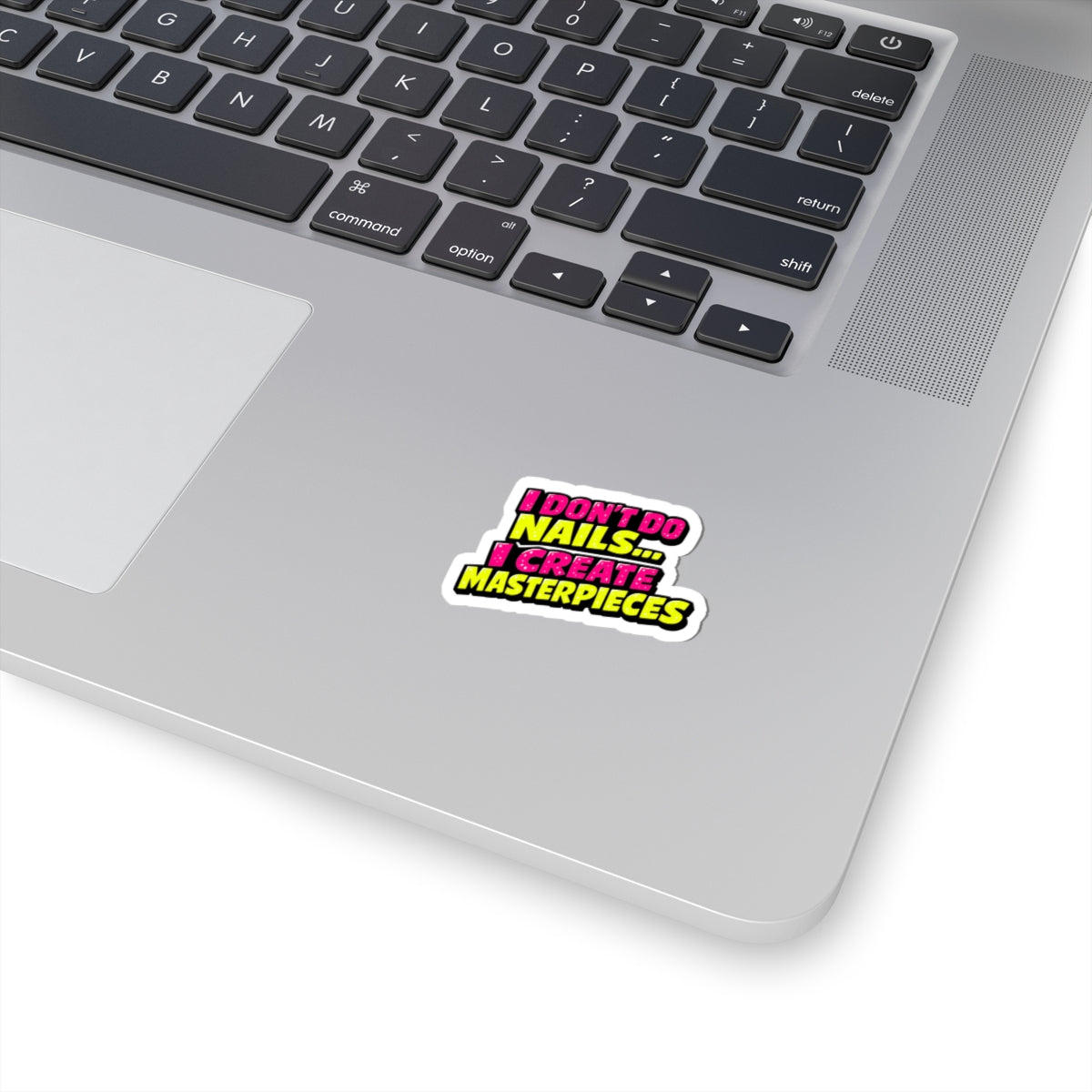 I don't do nails I create masterpieces Sticker
