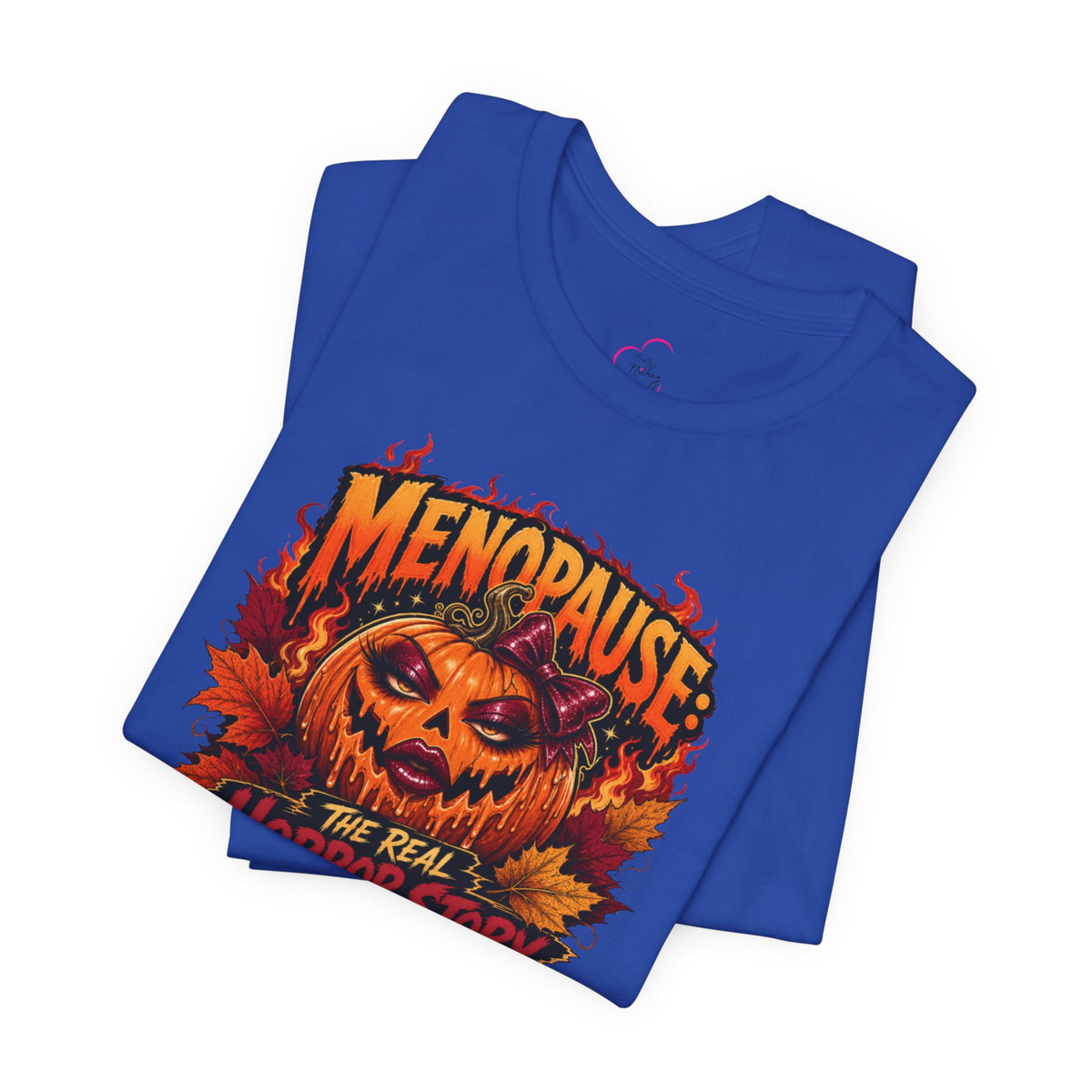 Menopause the real horror show T-shirt