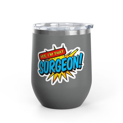 Yes, I'm that SURGEON Tumbler