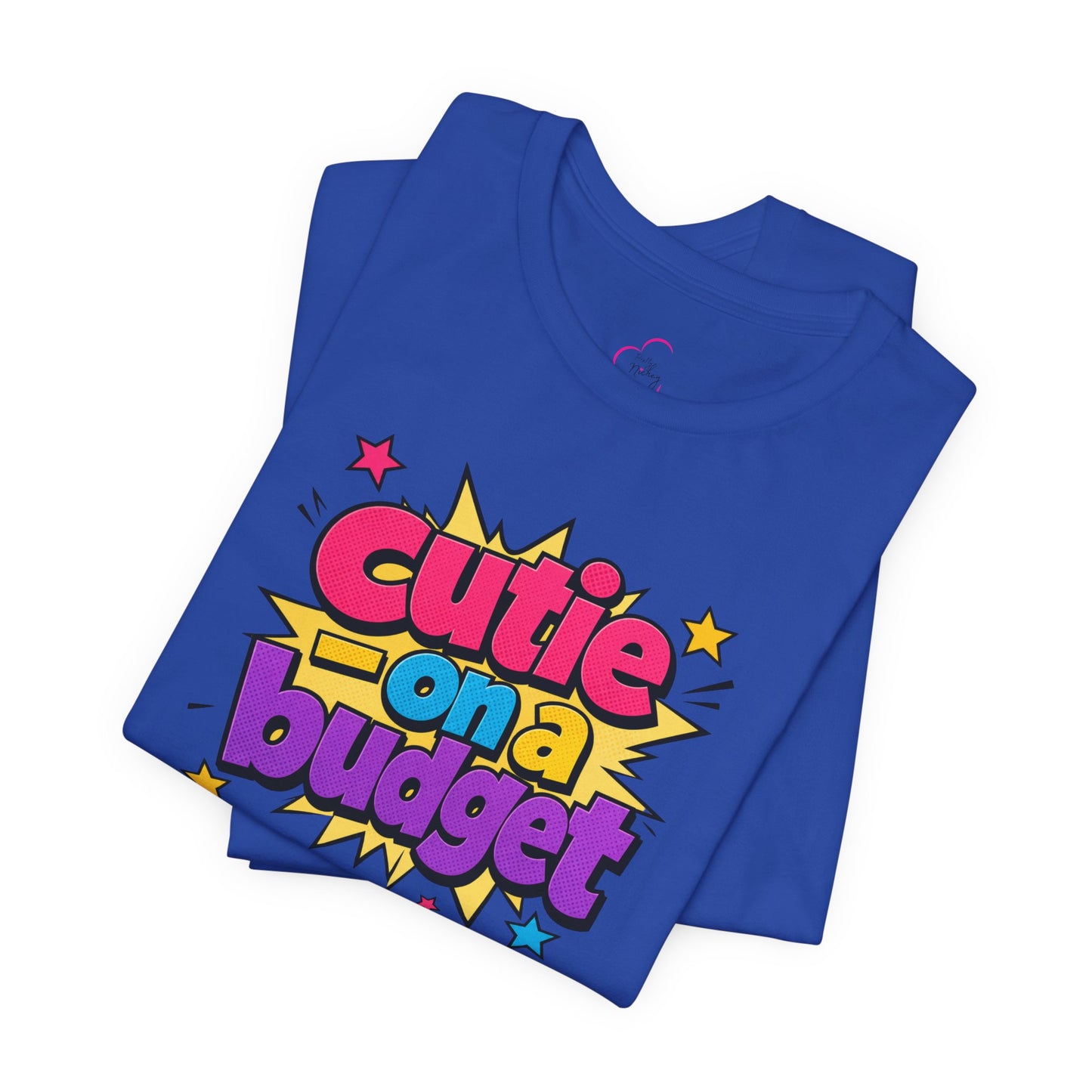 Cutie on a budget T-shirt