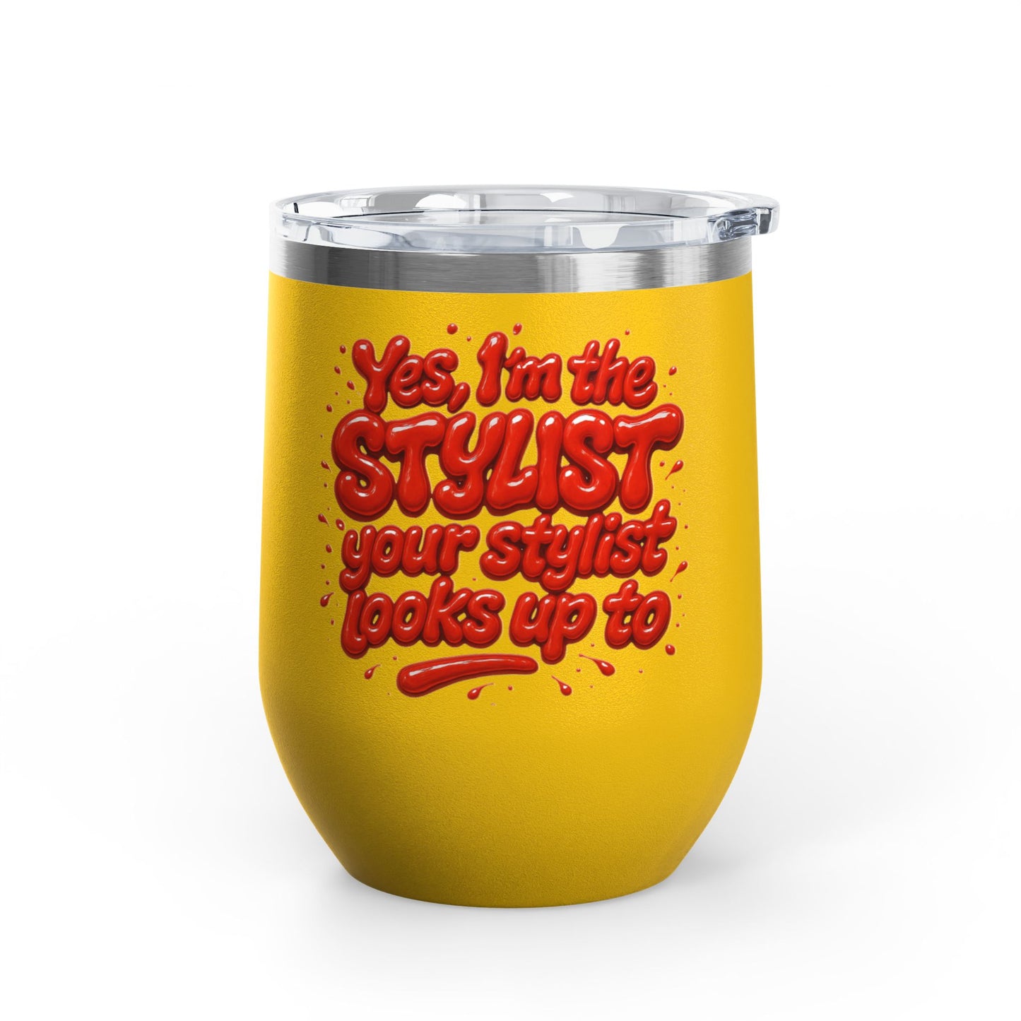Yes, I'm the STYLIST your stylist looks up to Tumbler