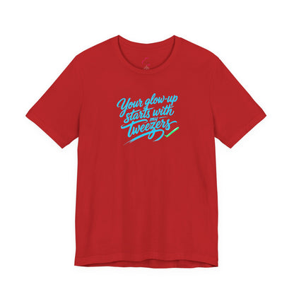 Your glow up starts with my tweezers T-shirt