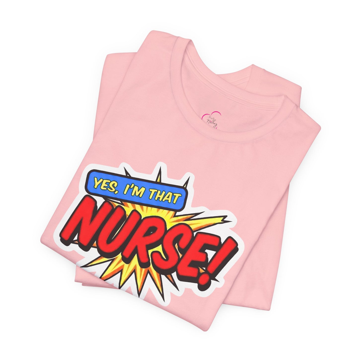 Yes, I'm that NURSE T-shirt