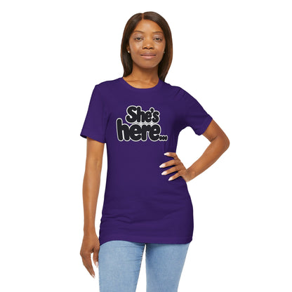 She's here T-shirt