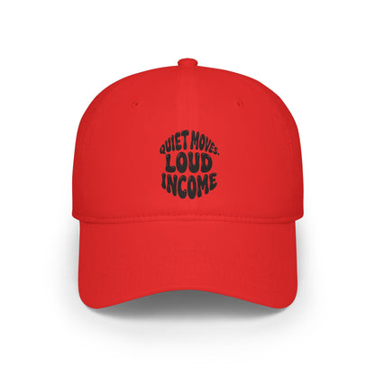 Quiet moves. Loud income Baseball Cap