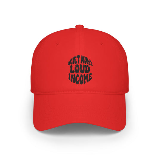 Quiet moves. Loud income Baseball Cap