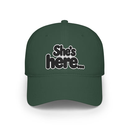 She's here Baseball Cap