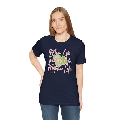Mom Life Teacher Life Matcha Life T-Shirt