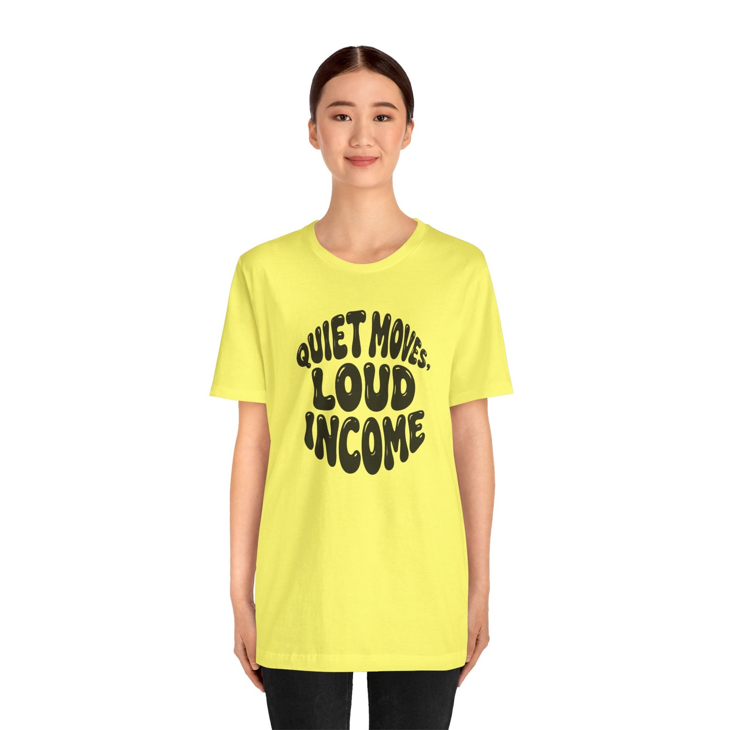 Quiet moves. Loud income T-shirt