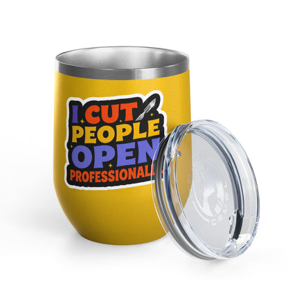 I cut people open professionally Tumbler