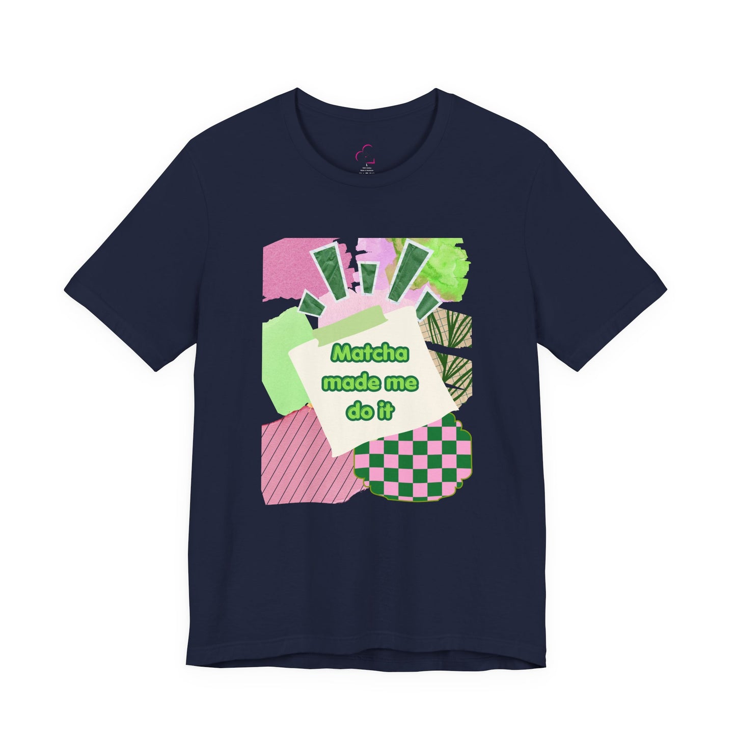 Matcha made me do it T-shirt