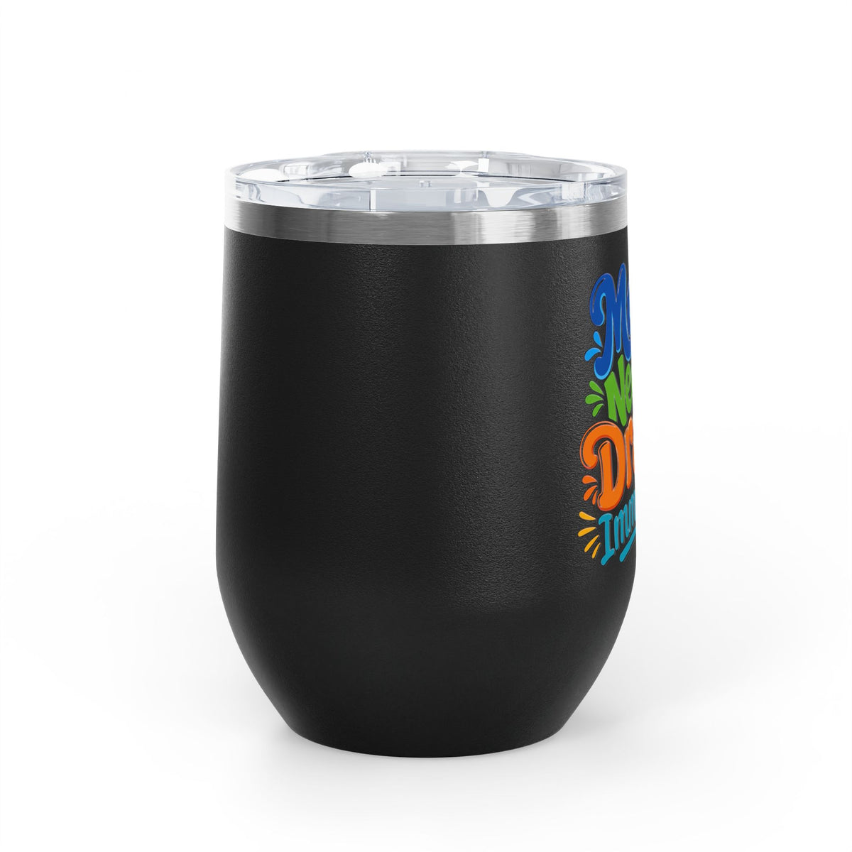 Mama needs a drank immediately T-shirt Wine Tumbler