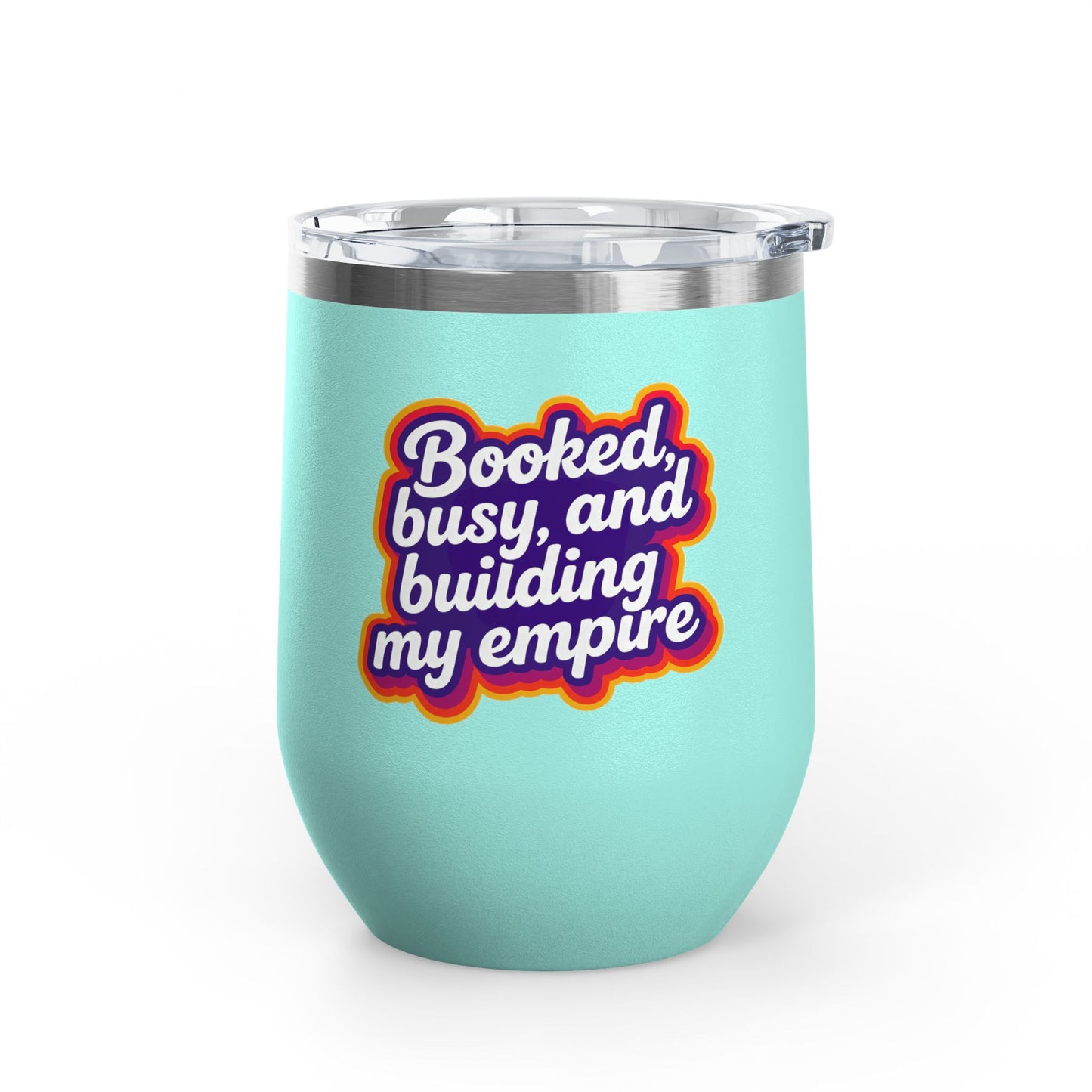 Booked, busy, and building my empire Tumbler