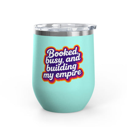 Booked, busy, and building my empire Tumbler