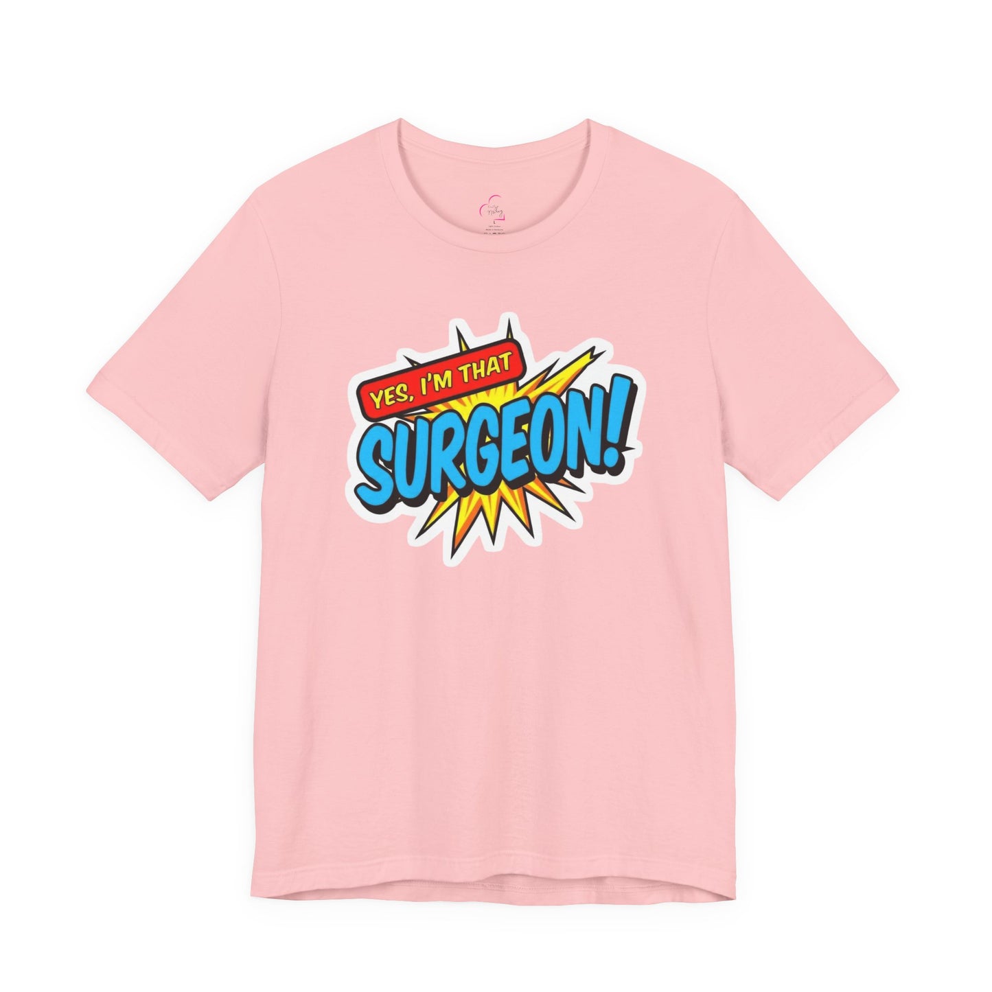 Yes, I'm that SURGEON T-shirt