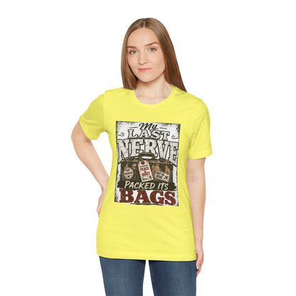 My last nerve packed it's bags T-shirt