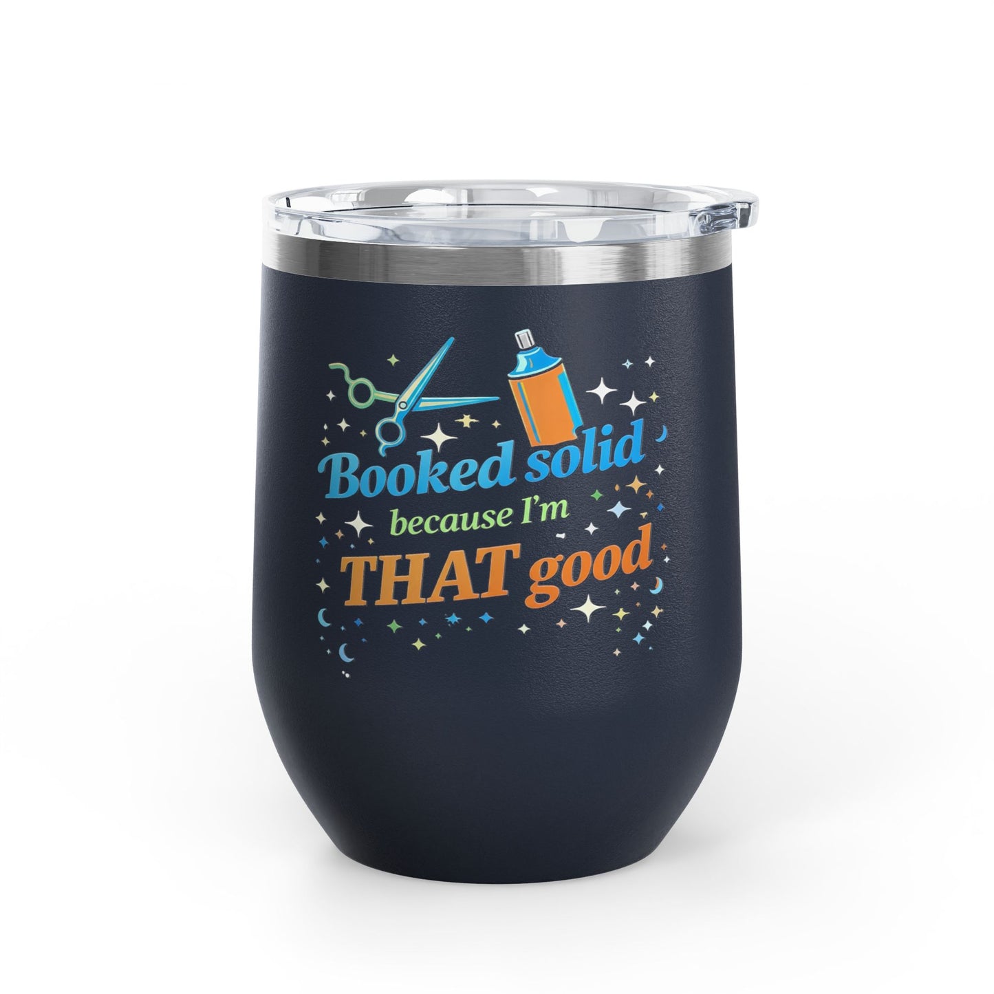 Booked solid because I'm THAT good Tumbler