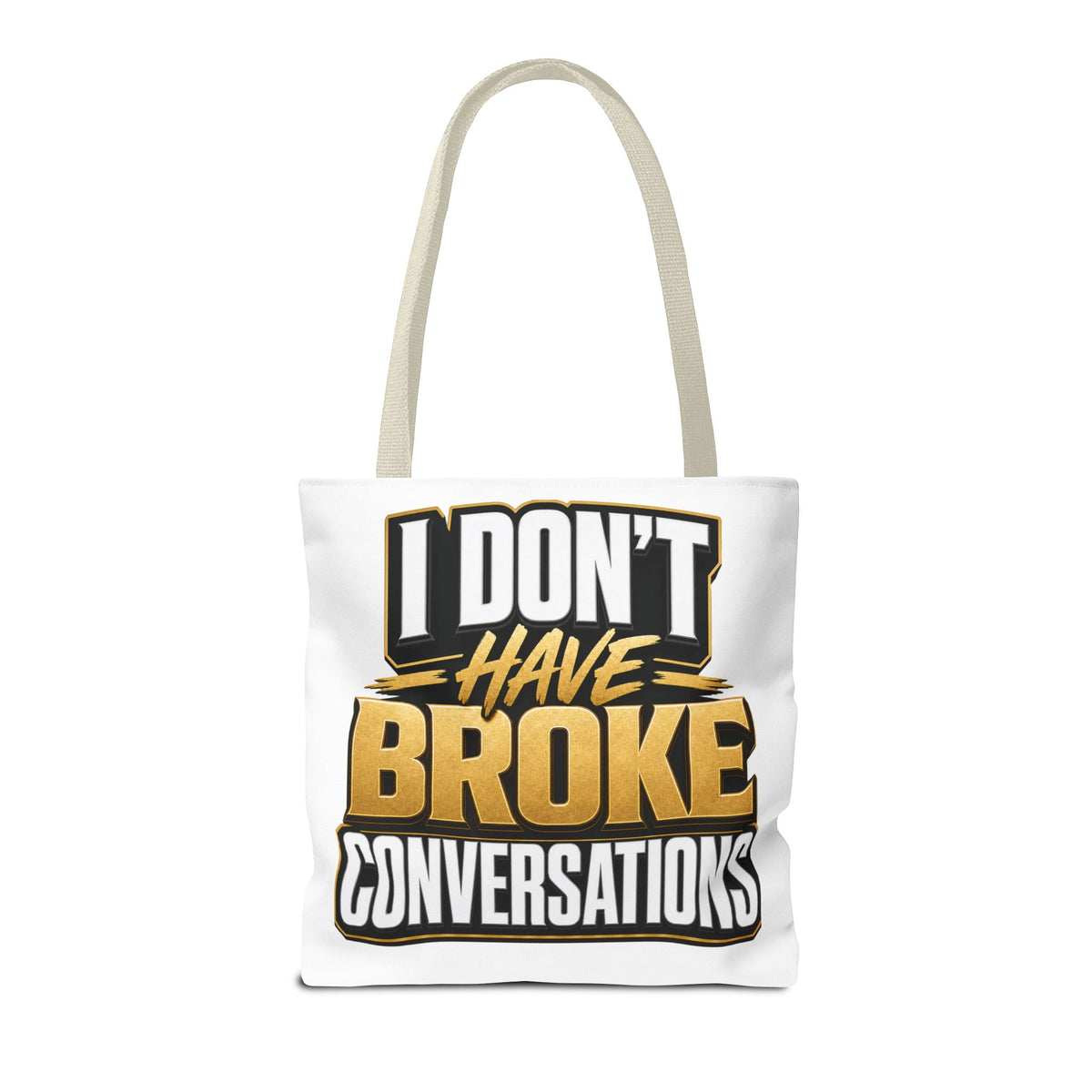 I don't have broke conversations Tote Bag