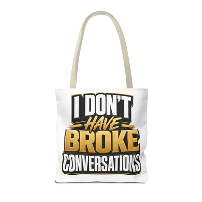 I don't have broke conversations Tote Bag