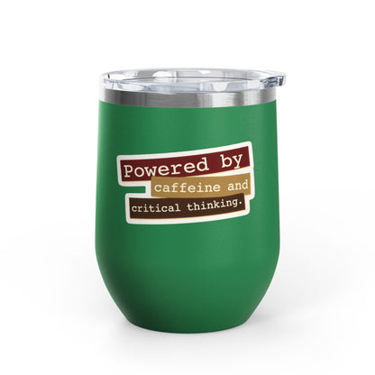 Powered by caffeine and critical thinking Tumbler