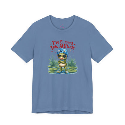 I've earned this attitude T-shirt