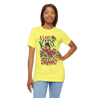 I love my kids but where's my drank? T-shirt