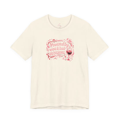 Powered by wine and bad decisions T-shirt
