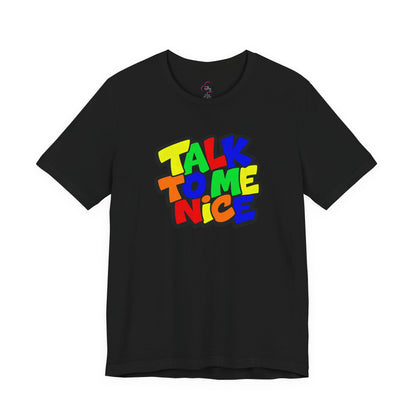 Talk to me nice T-shirt