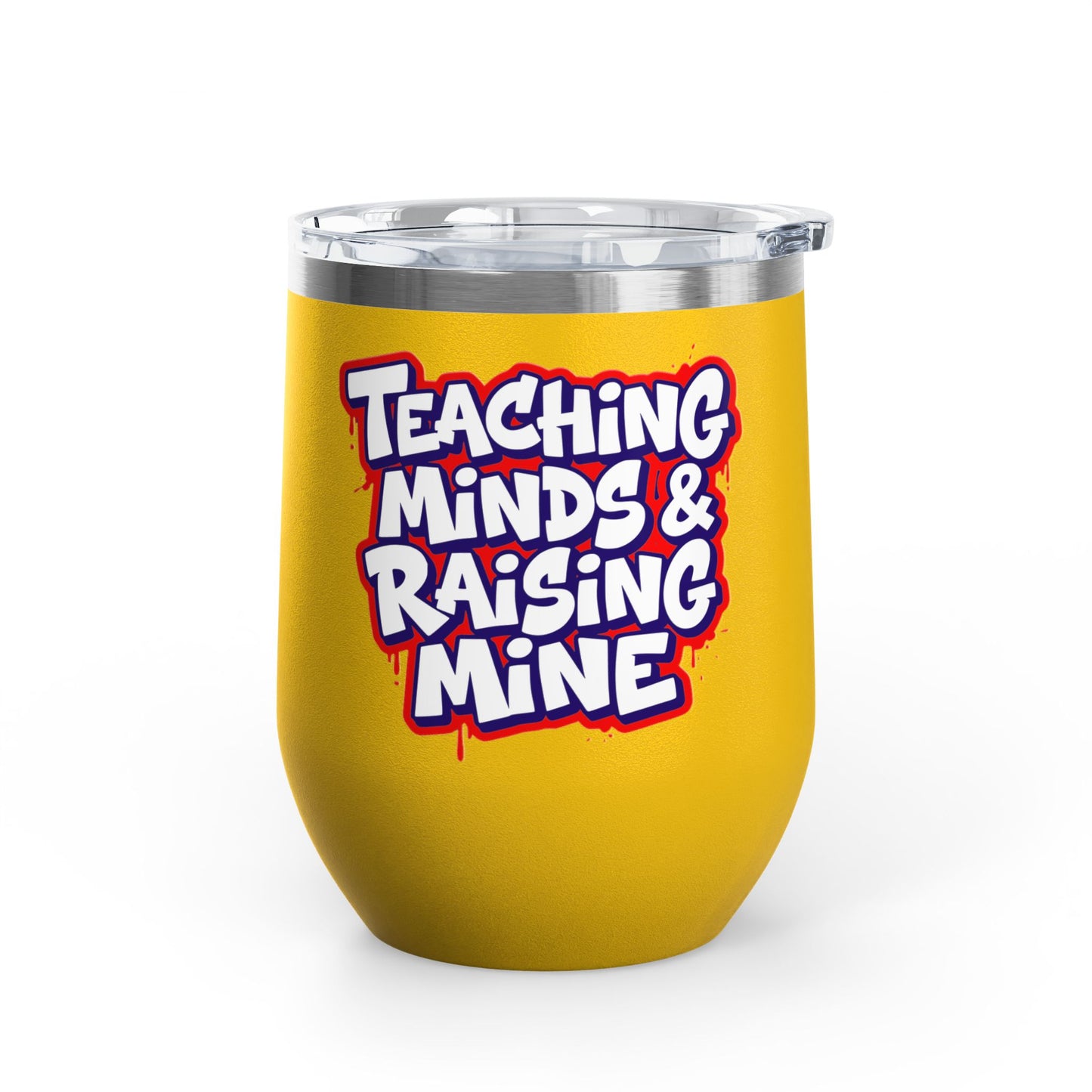 Teaching minds & raising mine Tumbler