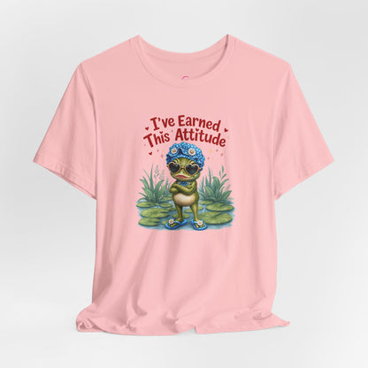 I've earned this attitude T-shirt