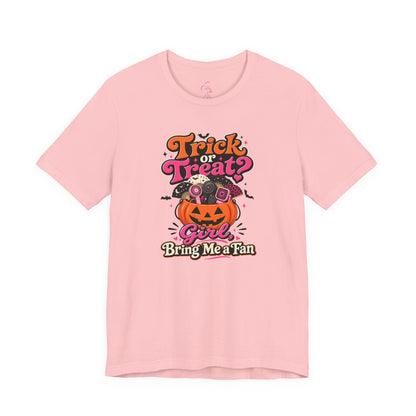Trick or treat? Girl bring me a fan T-shirt
