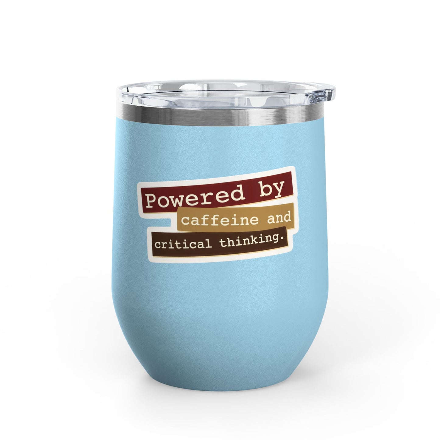 Powered by caffeine and critical thinking Tumbler