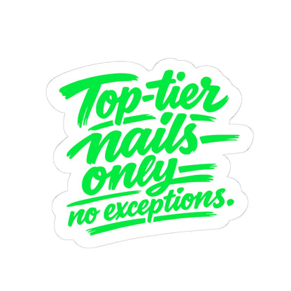 Copy of Top-tier nails only no exceptions Sticker