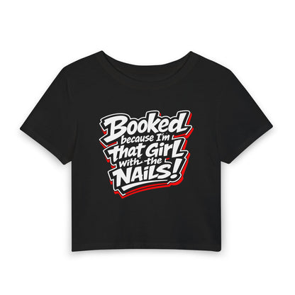 Booked because I'm that girl with the nails Crop Tee