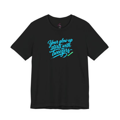 Your glow up starts with my tweezers T-shirt