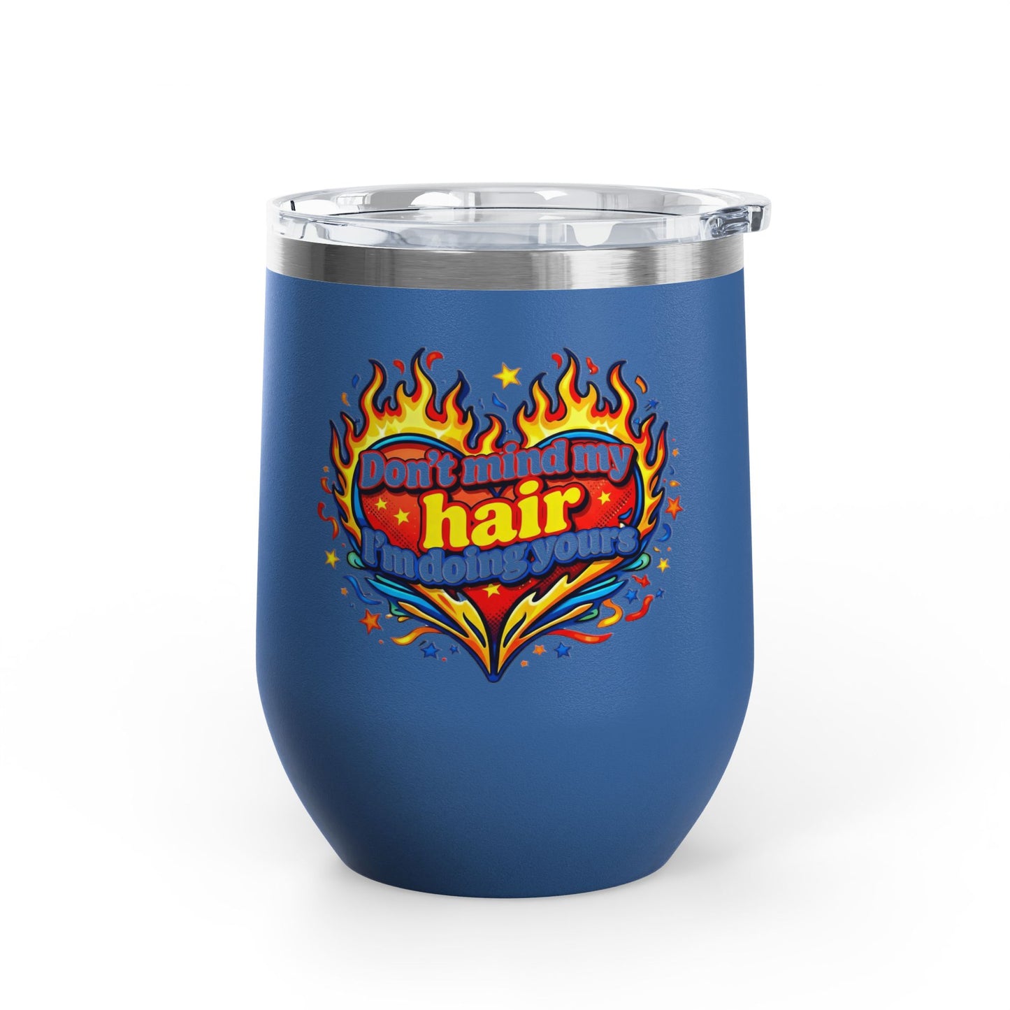 Don't mind my hair I'm doing yours Tumbler