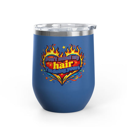Don't mind my hair I'm doing yours Tumbler