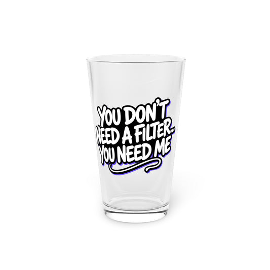 You don't need a filter you need me Beer Glass