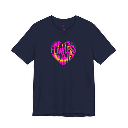 If it's flawless it's mine T-shirt