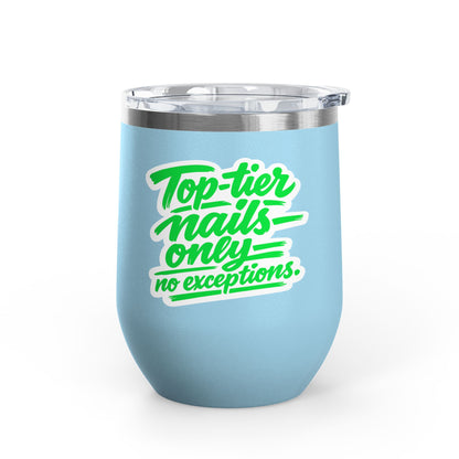 Top-tier nails only no exceptions Tumbler