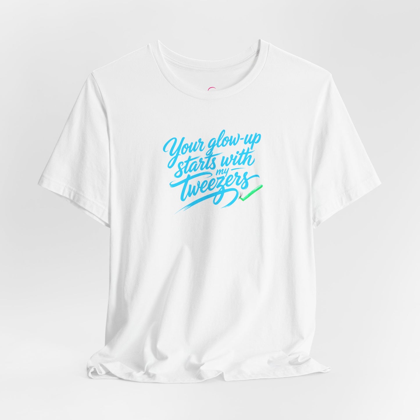 Your glow up starts with my tweezers T-shirt